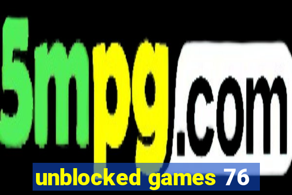 unblocked games 76